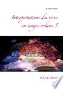 Interprétations des rêves en songes volume 5