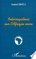 Interrogations sur l'Afrique noire