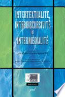 Intertextualité, interdiscursivité et intermédialité