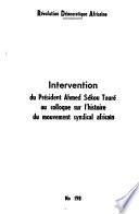 Intervention du Président Ahmed Sékou Touré au colloque sur l'histoire du mouvement syndical africain