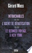 Intouchables suivis de L'agent de dératisation et Le dernier voyage à New York