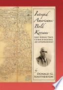 Intrepid Americans: Bold Koreans - Early Korean Trade, Concessions and Entrepreneurship