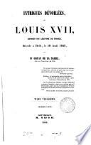 Intrigues dévoilées; on Louis xvii, dernier roi légitime de France, décédé 1845 [an attempt to prove the identity of C.G. Nauendorff with Louis xvii]. 3 tom. [in 4].