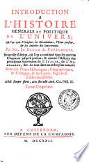 Introduction à l'histoire générale et politique de l'univers, ou l'on voit l'origine, les révolutions, l'état présent et les intérêts des souverains. Nouvelle édition ... Avec des notes historiques, géographiques et critiques, et les cartes, figures et tables nécessaires. Tome I, II, III, V, VI, VII.