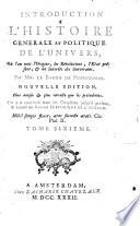Introduction a l'histoire generale et politique de l'univers; où l'on voit l'origine, les révolutions, l'état présent, & les interêts des souverains. Par mr. le baron de Pufendorff