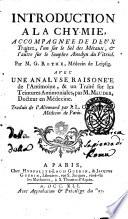 Introduction à la chymie ; accompagnée de deux Traitez, l'un sur le sel des métaux, et l'autre sur le souphre anodyn du vitriol par M. G. Rothe, médecin de Leipsig. Avec une Analyse raisonnée de l'antimoine, & et un Traité sur les teintures antimoniales, par M. Meuder, docteur en médecine. Traduit de l'allemand par J.L. Clausier, médecin de Paris