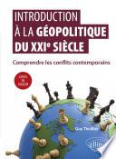 Introduction à la géopolitique du XXIe siècle - Comprendre les conflits contemporains