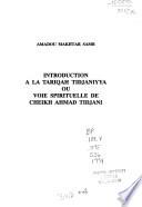 Introduction à la Tariqah tidjaniyya, ou, Voie spirituelle de Cheikh Ahmad Tidjani