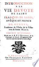 Introduction à la vie devote de saint François de Sales, evêque et prince de Genève, fondateur de l'Ordre de la visitation de Sainte Marie