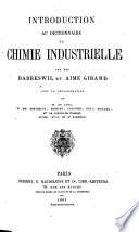 Introduction au dictionnaire de chimie industrielle. Par MM. Barreswil et A. Girard, avec la collaboration de M. de Luca, et MM. Barthelot, Bessand [and others], etc