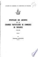 Inventaire des archives de la Chambre particulière de commerce de Toulouse