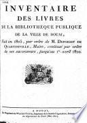 Inventaire des livres de la bibliothèque publique de la ville de Douai, fait en 1805 ... continué ... jusqu'au 1er. avril 1820