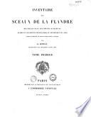 Inventaire des sceaux de la Flandre recueillis dans les Dépôts d'Archives, Musées et collections particulières du département du Nord