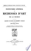 Inventaire général des richesses d'art de la France: Archives du Musée des monuments français. 1-3 ptie. 1883-1897