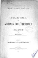 Inventaire générale des archives ecclésiastiques du Brabant