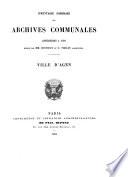 Inventaire sommaire des archives communales antérieures à 1780, réd par mm. Bosvieux et G. Tholin. Ville d'Agen. [With] Tables. (Dépt du Lot-et-Garonne). [without the Tables].