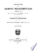 Inventaire-sommaire des archives départementales. Charente-Inférieure, par m. Meschinet de Richemond [and others].