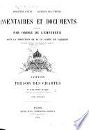 Inventaires et documents publiés par ordre de l'Empereur sous la direction de M. le comte de Laborde. (Inventaires et documents publiés par la Direction des Archives.-Publiés sous la direction de M. Charles Braibent.-Publiés sous la direction de M. André Chamson.).