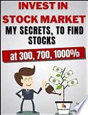 Invest In Stock Market - My secrets, to find stocks at 300, 700, 1000%