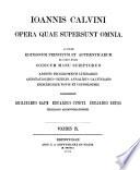 Ioannis Calvini opera quae supersunt omnia: Tractatus theologici minores. 1866-1870