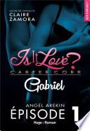 Is it love - Carter Corp. Gabriel - épisode 1