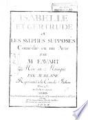 Isabelle et Gertrude ou les sylphes supposés. Comédie en un acte par M. Favart mise en musique par M. Blaise représentée à la Comédie Italienne...