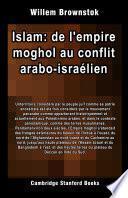 Islam: de l'empire moghol au conflit arabo-israélien