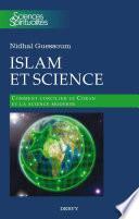 Islam et science - Comment concilier le Coran et la science moderne