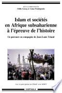 Islam et sociétés en Afrique subsaharienne à l'épreuve de l'histoire