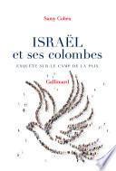 Israël et ses colombes. Enquête sur le camp de la paix