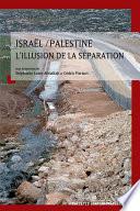 Israël/Palestine, l'illusion de la séparation