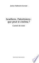 Israéliens, Palestiniens, que peut le cinéma?