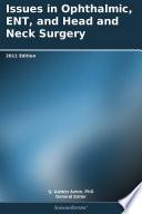 Issues in Ophthalmic, ENT, and Head and Neck Surgery: 2011 Edition