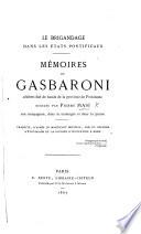 Istoria de Antonio Gasbaroni. Le Brigandage dans les États Pontificaux. Mémoires de Gasbaroni ... traduits, d'après le manuscrit original, par un Officier d'État-major de la Division d'Occupation à Rome. With a portrait
