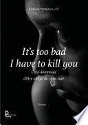 It's too bad I have to kill you