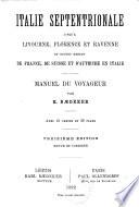 Italie septentrionale jusqu'à Livourne, Florence et Ravenne et routes menant de France, de Suisse et d'Autriche en Italie: manuel du voyageur