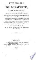 Itinéraire de Bonaparte à l'île de Ste. Hélène depuis son depart de l'Elysée-Bourbon. Rédigé par M. F. M. [i.e. François Marie Mayeur de Saint Paul] etc