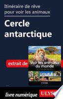 Itinéraire de rêve pour voir les animaux - Cercle antarticle