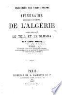 Itinéraire historique et descriptif de l'Algérie, comprenant le Tell et le Sahara