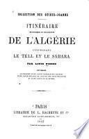 Itinéraire historique et descriptif de l'Algérie, comprenant le Tell et le Sahara