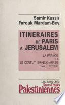 Itinéraires de Paris à Jérusalem : La France et le conflit israélo-arabe (1)