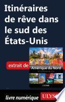 Itinéraires de rêve dans le sud des Etats-Unis