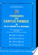 Itinéraires du cantus firmus: De la théorie à la pratique