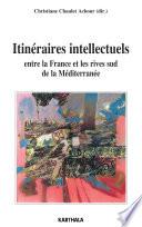 Itinéraires intellectuels entre la France et les rives sud de la Méditerranée