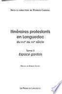 Itinéraires protestants en Languedoc du XVIe au XXe siècle: Espace gardois