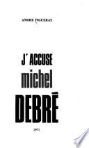J'accuse Michel Debré