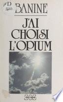 J'ai choisi l'opium