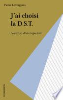 J'ai choisi la D.S.T.