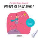 J'ai décidé de devenir unique et fabuleuse !