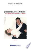 J'ai flirté avec la mort